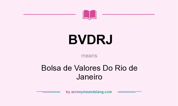 What does BVDRJ mean? It stands for Bolsa de Valores Do Rio de Janeiro