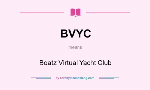 What does BVYC mean? It stands for Boatz Virtual Yacht Club