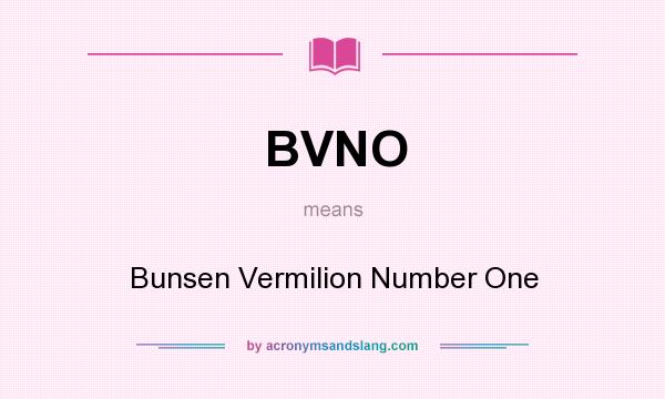 What does BVNO mean? It stands for Bunsen Vermilion Number One