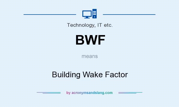 What does BWF mean? It stands for Building Wake Factor