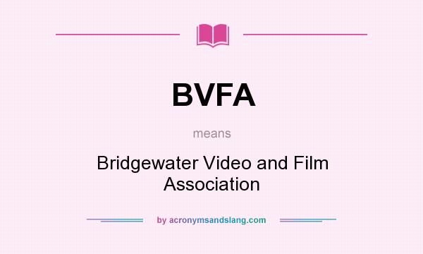 What does BVFA mean? It stands for Bridgewater Video and Film Association