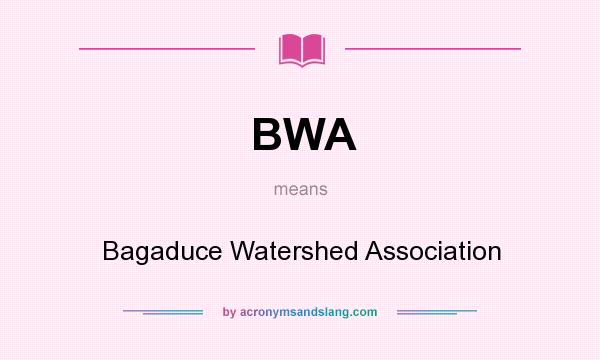 What does BWA mean? It stands for Bagaduce Watershed Association