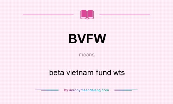 What does BVFW mean? It stands for beta vietnam fund wts