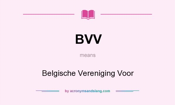 What does BVV mean? It stands for Belgische Vereniging Voor