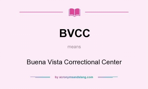 What does BVCC mean? It stands for Buena Vista Correctional Center