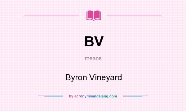 What does BV mean? It stands for Byron Vineyard