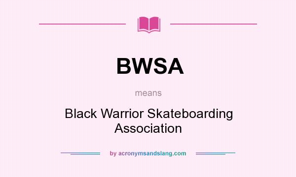 What does BWSA mean? It stands for Black Warrior Skateboarding Association
