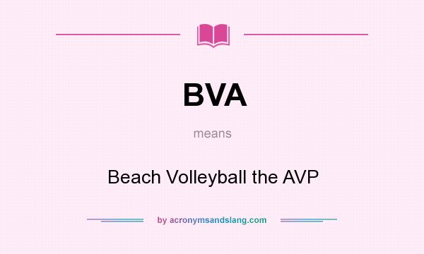 What does BVA mean? It stands for Beach Volleyball the AVP