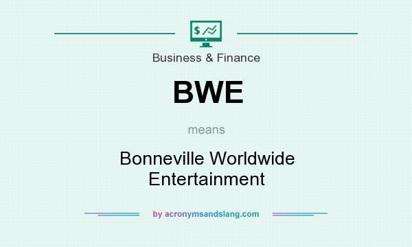 What does BWE mean? It stands for Bonneville Worldwide Entertainment