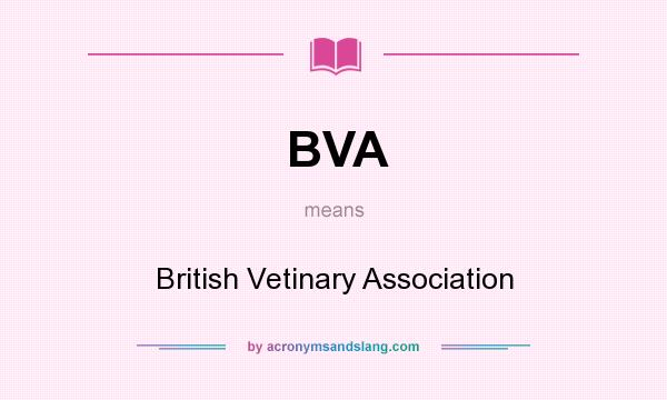 What does BVA mean? It stands for British Vetinary Association