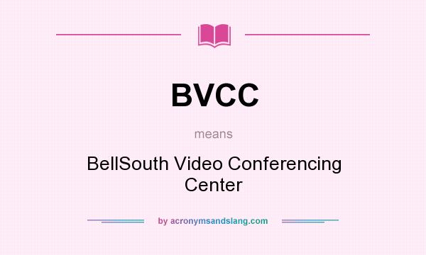 What does BVCC mean? It stands for BellSouth Video Conferencing Center