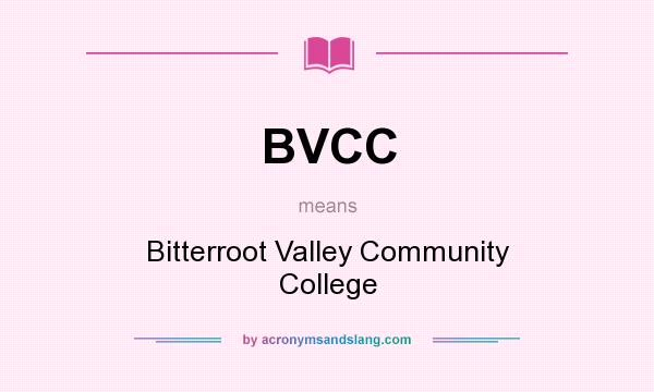 What does BVCC mean? It stands for Bitterroot Valley Community College