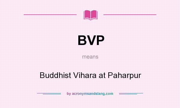 What does BVP mean? It stands for Buddhist Vihara at Paharpur