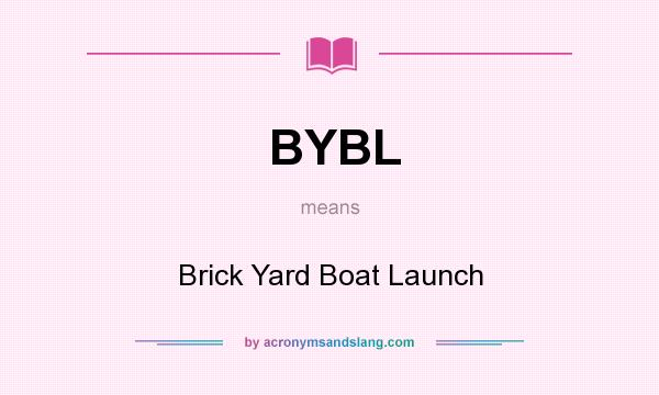 What does BYBL mean? It stands for Brick Yard Boat Launch