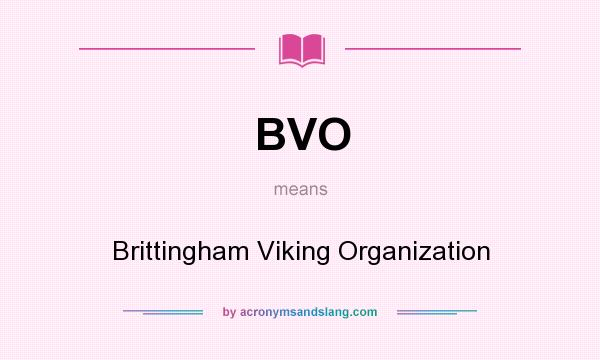 What does BVO mean? It stands for Brittingham Viking Organization
