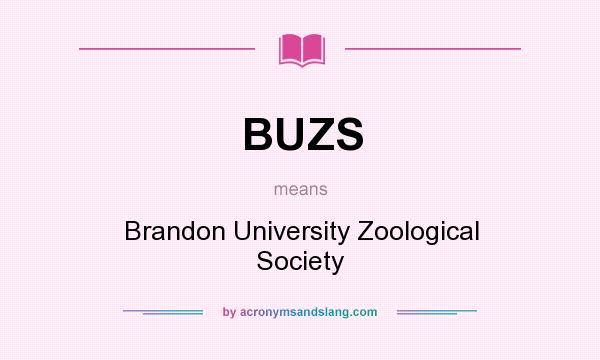 What does BUZS mean? It stands for Brandon University Zoological Society