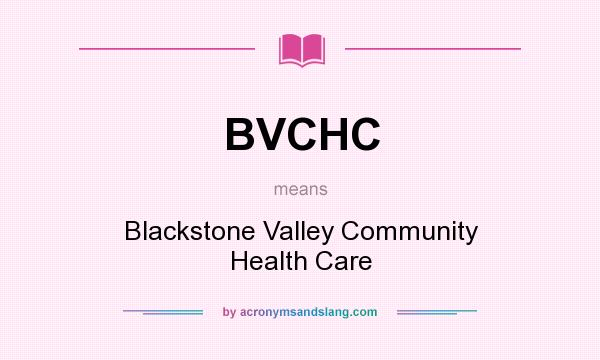 What does BVCHC mean? It stands for Blackstone Valley Community Health Care