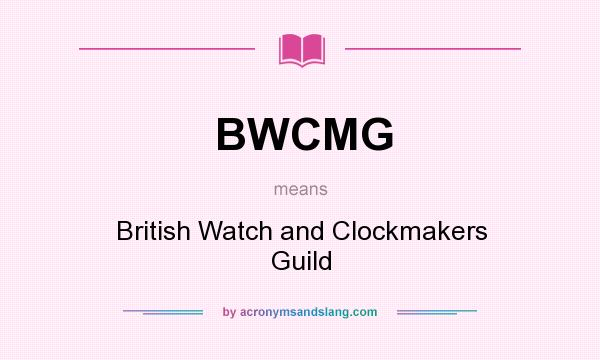 What does BWCMG mean? It stands for British Watch and Clockmakers Guild