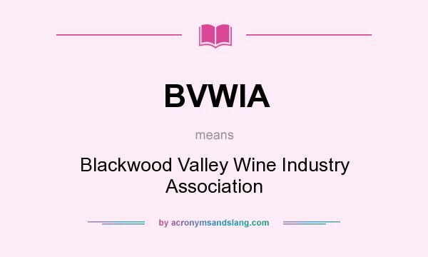 What does BVWIA mean? It stands for Blackwood Valley Wine Industry Association