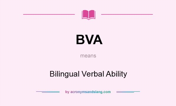 What does BVA mean? It stands for Bilingual Verbal Ability