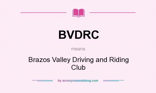 What does BVDRC mean? It stands for Brazos Valley Driving and Riding Club