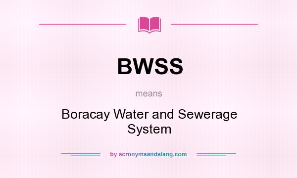 What does BWSS mean? It stands for Boracay Water and Sewerage System