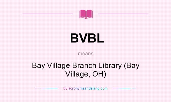 What does BVBL mean? It stands for Bay Village Branch Library (Bay Village, OH)