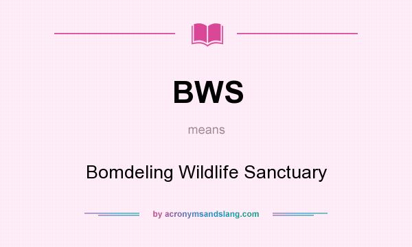 What does BWS mean? It stands for Bomdeling Wildlife Sanctuary