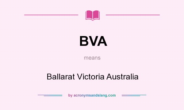 What does BVA mean? It stands for Ballarat Victoria Australia