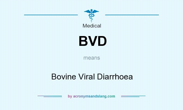 What does BVD mean? It stands for Bovine Viral Diarrhoea