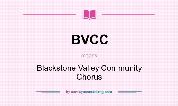 What does BVCC mean? It stands for Blackstone Valley Community Chorus