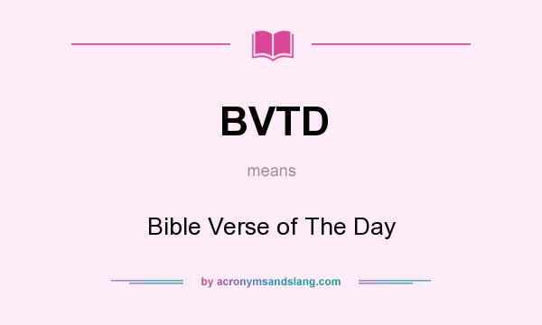 What does BVTD mean? It stands for Bible Verse of The Day