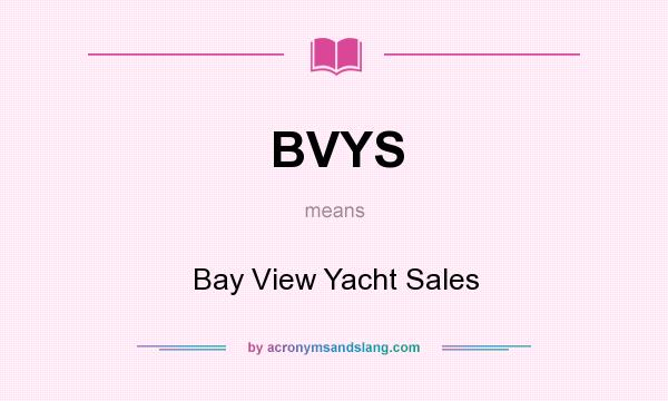 What does BVYS mean? It stands for Bay View Yacht Sales