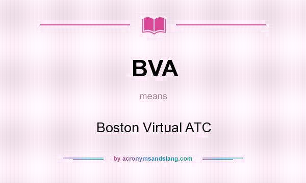 What does BVA mean? It stands for Boston Virtual ATC