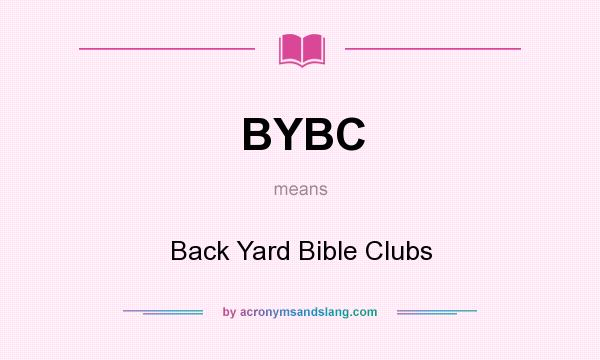 What does BYBC mean? It stands for Back Yard Bible Clubs