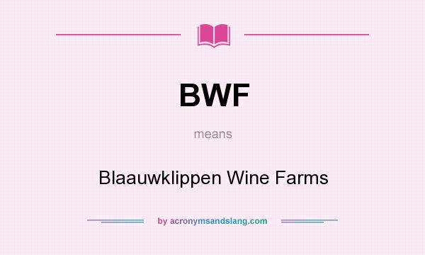 What does BWF mean? It stands for Blaauwklippen Wine Farms