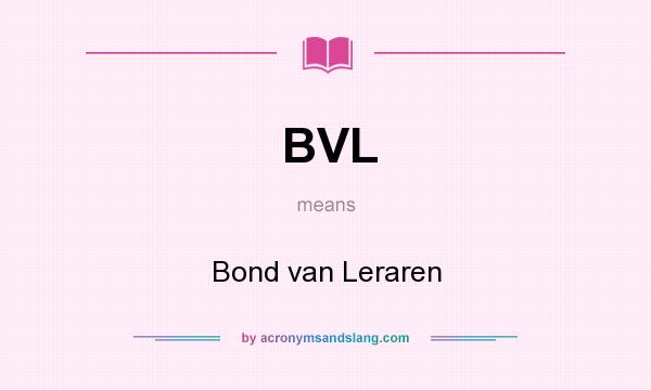 What does BVL mean? It stands for Bond van Leraren