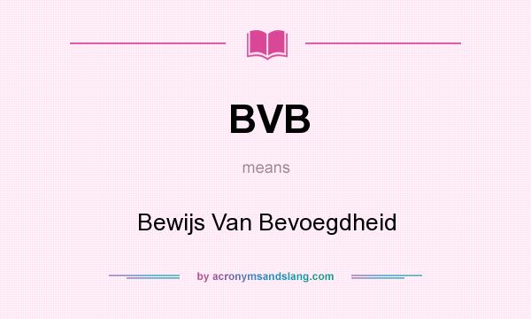 What does BVB mean? It stands for Bewijs Van Bevoegdheid