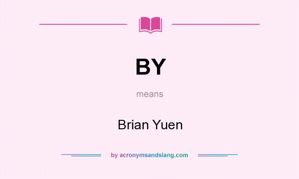 What does BY mean? It stands for Brian Yuen