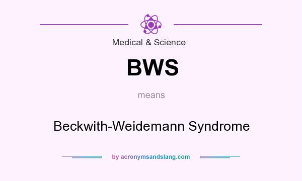 What does BWS mean? It stands for Beckwith-Weidemann Syndrome