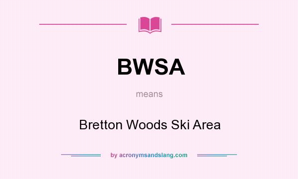What does BWSA mean? It stands for Bretton Woods Ski Area