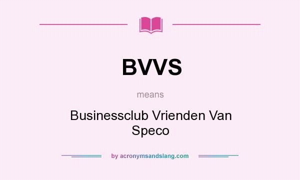 What does BVVS mean? It stands for Businessclub Vrienden Van Speco
