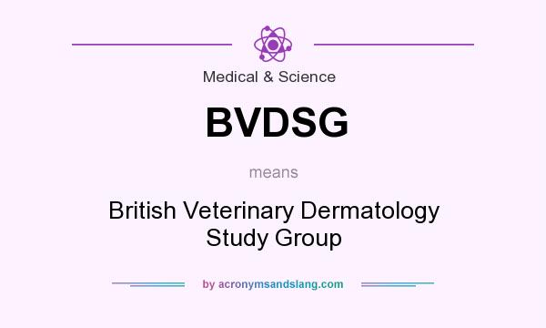 What does BVDSG mean? It stands for British Veterinary Dermatology Study Group