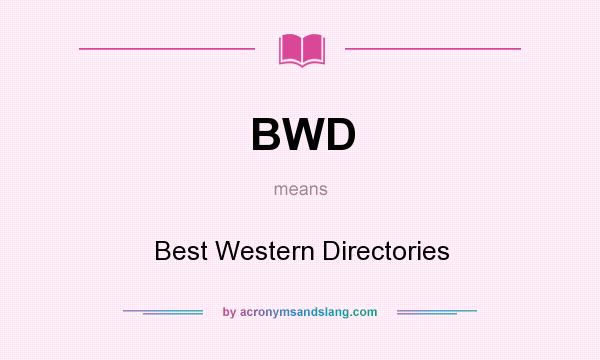 What does BWD mean? It stands for Best Western Directories