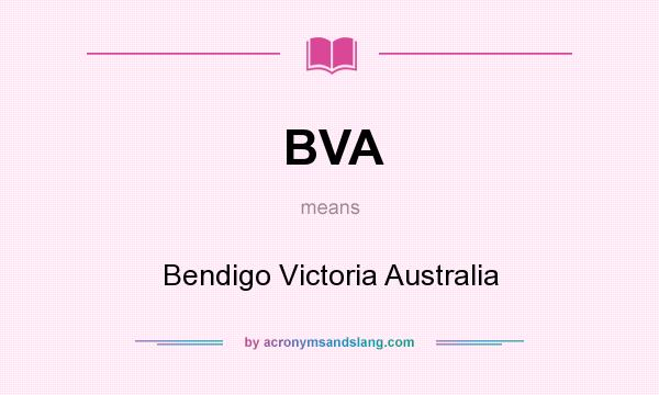 What does BVA mean? It stands for Bendigo Victoria Australia