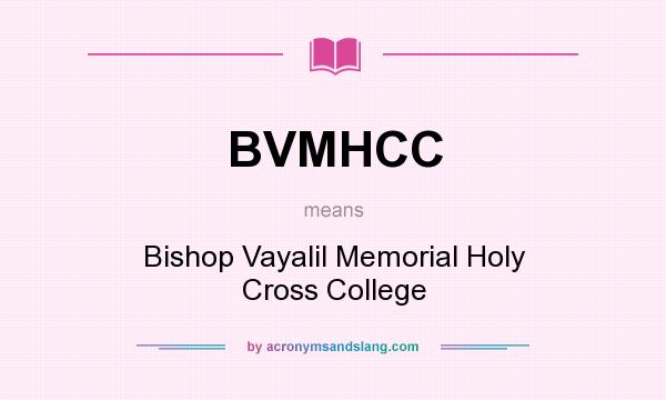 What does BVMHCC mean? It stands for Bishop Vayalil Memorial Holy Cross College