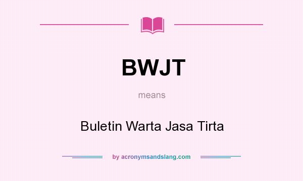 What does BWJT mean? It stands for Buletin Warta Jasa Tirta