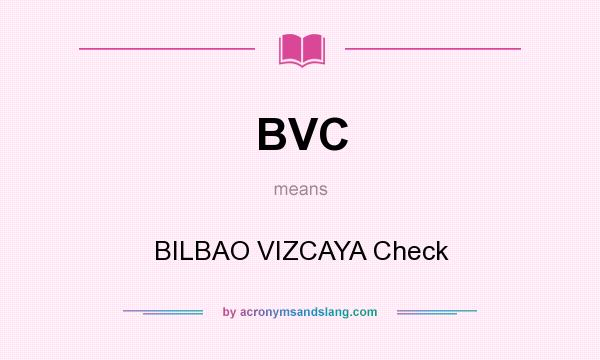 What does BVC mean? It stands for BILBAO VIZCAYA Check