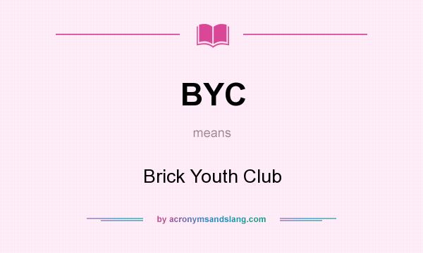 What does BYC mean? It stands for Brick Youth Club