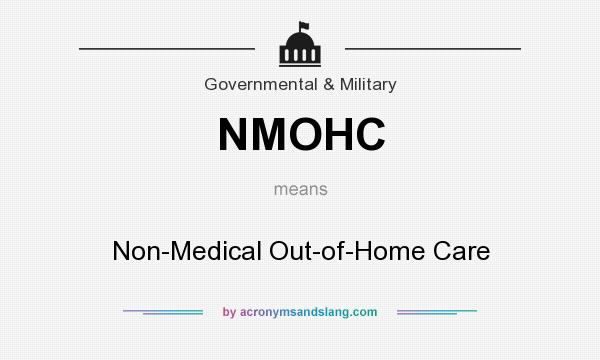 What does NMOHC mean? It stands for Non-Medical Out-of-Home Care